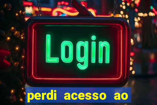 perdi acesso ao google authenticator